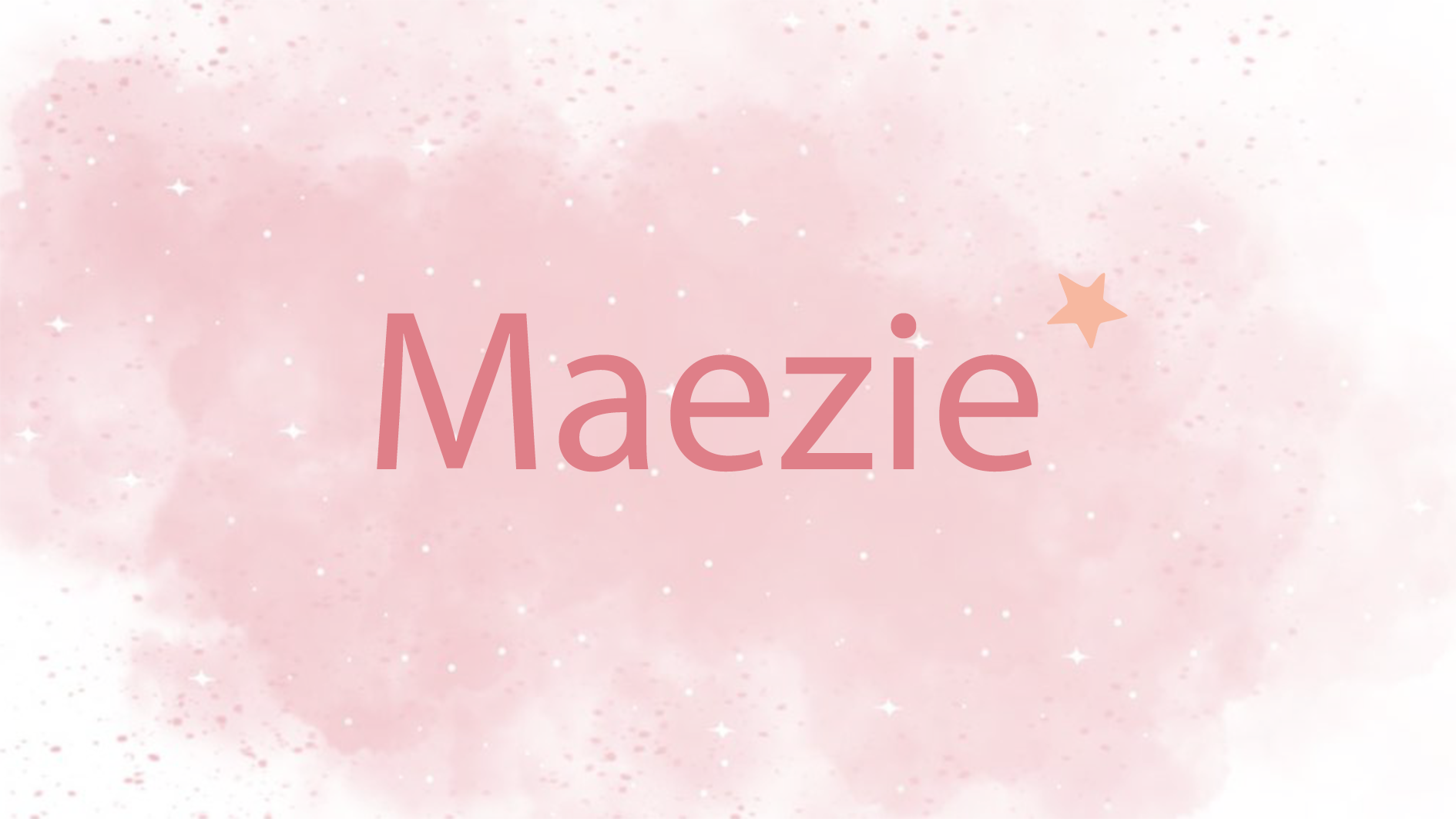 Maezie*