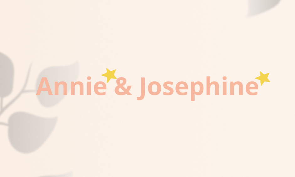 Annie* & Josephine*